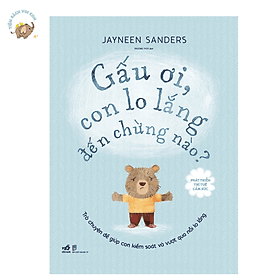 Bộ Phát triển trí tuệ cảm xúc - Gấu ơi con lo lắng đến chừng nào? - Nhã Nam
