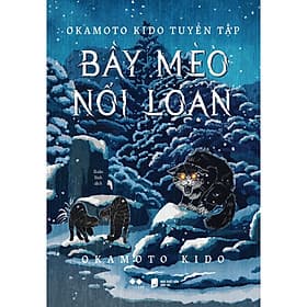 Okamoto Kido Tuyển Tập - Bầy Mèo Nổi Loạn - Bản Quyền - 