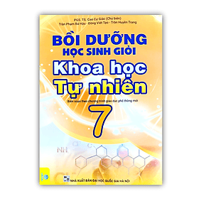 Bồi Dưỡng Học Sinh Giỏi Khoa Học Tự Nhiên 7 - Biên soạn theo chương trình GDPT mới - Theo Theobald