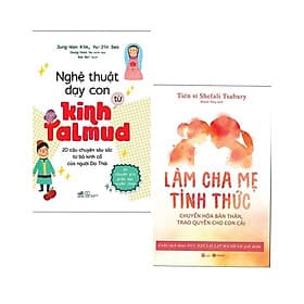 Combo 2 cuốn dạy con: Nghệ Thuật Dạy Con Từ Kinh Talmud (20 Câu Chuyện Sâu Sắc Từ Bộ Kinh Cổ Của Người Do Thái) + Làm Cha Mẹ Tỉnh Thức - Chuyển Hóa Bản Thân, Trao Quyền Cho Con Cái - Chuyện