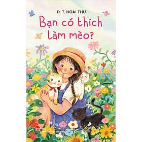 Sách Bạn Có Thích Làm Mèo? - Kim