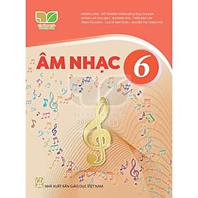 Sách giáo khoa Âm Nhạc 6- Kết Nối Tri Thức Với Cuộc Sống (Kèm Nilon bọc Sách) - Tri Thức