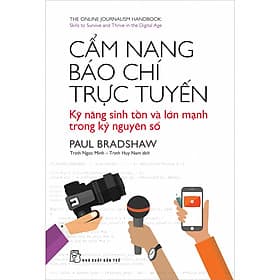 Sách Cẩm Nang Báo Chí Trực Tuyến: Kỹ Năng Sinh Tồn Và Lớn Mạnh Trong Kỷ Nguyên Số - Nguyên