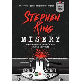 Misery : Chiếc Máy Đánh Chữ Đẫm Máu Ở Vùng Núi Tuyết (Sách Bỏ Túi) - Vũ