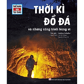 Sách Thế Nào Và Tại Sao - Thời Kì Đồ Đá Và Những Công Trình Hùng Vĩ - Hú