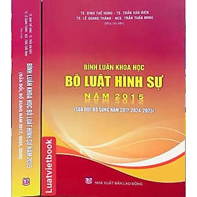 Bình Luận Khoa Học Bộ Luật Hình Sự Năm 2015 ( Sửa Đổi, Bổ Sung Năm 2017,2024, 2025) - Bình