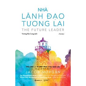 Nhà lãnh đạo tương lai (Bìa mềm) - tác giả Jacob Morgan - Jacob Morgan