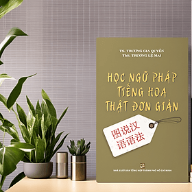 Hoc ngữ pháp tiếng Hoa thật đơn giản - TH99 - Nhà xuất bản Larousse