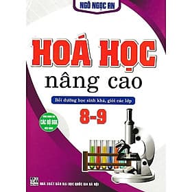 Sách Hóa học nâng cao bồi dưỡng học sinh giỏi các lớp 8 -9 - Nha Nha