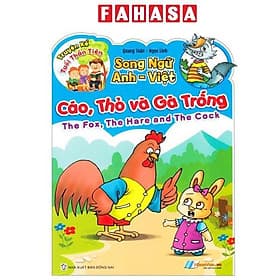 Truyện Kể Tuổi Thần Tiên - Song Ngữ Anh-Việt - Cáo, Thỏ Và Gà Trống - Gã