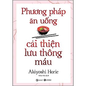 Phương Pháp Ăn Uống Cải Thiện Lưu Thông Máu - An Thi