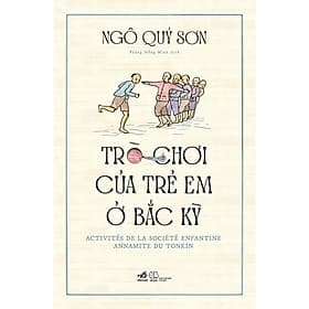 Trò Chơi Của Trẻ Em Ở Bắc Kỳ (Bìa Cứng) - Nhã Nam