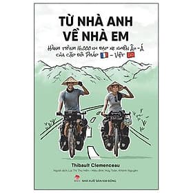 Từ Nhà Anh Về Nhà Em - Hành Trình 16.000 Km Đạp Xe Xuyên Âu-Á Của Cặp Đôi Pháp-Việt - Do