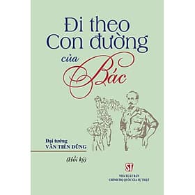 Đi Theo Con Đường Của Bác (Hồi Ký) - ST - Di Di
