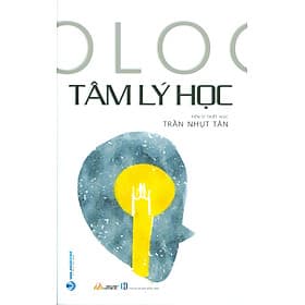 TÂM LÝ HỌC (Tiến sĩ Triết học Trần Nhật Tân) - Tân Hoa