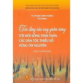 Tác động của suy giảm rừng tới đời sống tinh thần các dân tộc hiểu số vùng Tây Nguyên - KHXH - NG.UYÊN