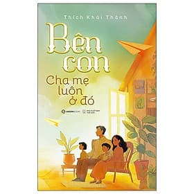 Bên Con - Cha Mẹ Luôn Ở Đó - Saigon Books