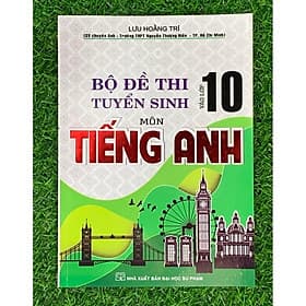 Bộ Đề Thi Tuyển Sinh Môn Tiếng Anh Vào Lớp 10 ( Lưu Hoằng Trí ) (HA-mk1) - An Thi