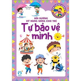 Sách Kỹ Năng sống dành cho trẻ - Tự Bảo Vệ Mình - Minh Minh