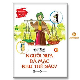 Kể chuyện Văn hoá Việt: Người xưa đã mặc như thế nào? - Người Kể Chuyện