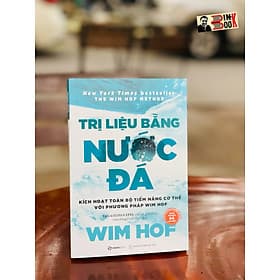 (New York Times Best Seller) TRỊ LIỆU BẰNG NƯỚC ĐÁ - Wim Hof - Saigonbooks – Nxb Thế Giới (Bìa mềm) - 
