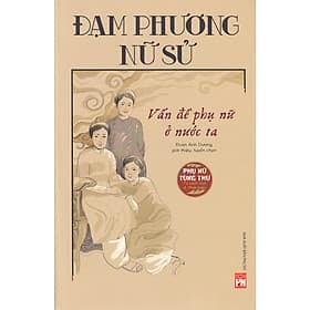 Sách Hay Khám Phá Lịch Sử Việt Nam: Đạm Phương Nữ Sử - Vấn Đề Phụ Nữ Ở Nước Ta - Việt Hà