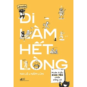 Chuyện Đi Làm Hết Lòng - Di Di