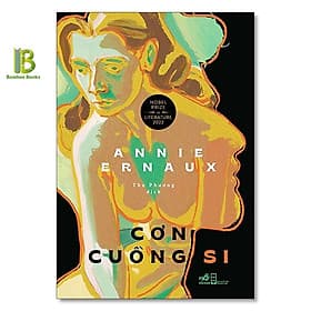 Cơn Cuồng Si - Annie Ernaux - Nobel Văn Học 2022 - Nhã Nam