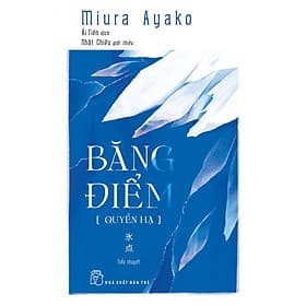 Sách BĂNG ĐIỂM (QUYỂN HẠ) – Miura Ayako – Ái Tiên dịch – NXB Trẻ - Rien Ono