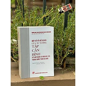 Một số vấn đề cơ bản của tư tưởng Tập Cận Bình về chủ nghĩa xã hội đặc sắc Trung Quốc thời đại mới – NXB CTQGST - Nhà xuất bản Larousse