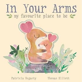 Sách thiếu nhi tiếng Anh - In Your Arms - Little Tiger Press Group