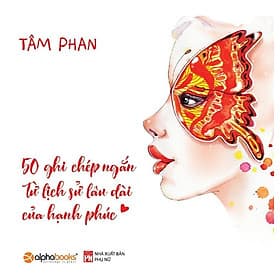 50 Ghi Chép Ngắn Từ Lịch Sử Lâu Dài Của Hạnh Phúc - Bản Quyền - Hạ