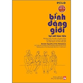 Sách Phụ nữ tùng thư - Giới và phát triển: Bình Đẳng Giới Tại Nơi Làm Việc - Những câu chuyện và giải pháp trong khu vực và trên thế giới - Việt Thư