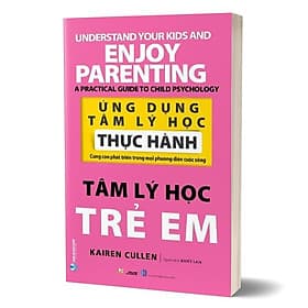 Ứng Dụng Tâm Lý Học Thực Hành - Tâm Lý Học Trẻ Em -( VL, Kairen Cullen) - 