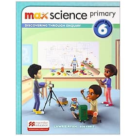 Sách ngoại văn: Max Science Primary Student Book 6: Discovering Through Enquiry - Én