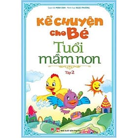 Sách Kể Chuyện Cho Bé Tuổi Mầm Non - Tập 2 - Chuyện