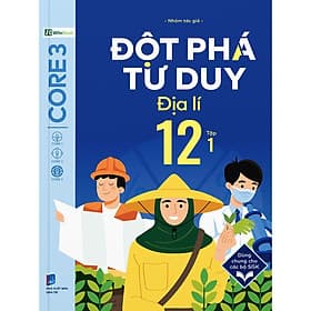 Đột Phá Tư Duy Địa Lí 12 - Tập 1 - Bản Quyền - Do
