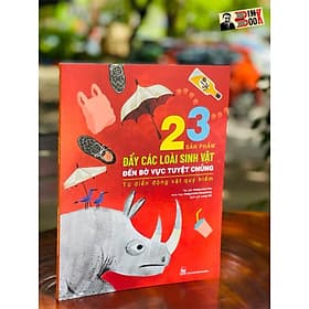 23 SẢN PHẨM ĐẨY CÁC LOÀI SINH VẬT ĐẾN BỜ VỰC TUYỆT CHỦNG – từ điển động vật quý hiếm – minh họa màu toàn bộ - ấn bản kỷ niệm 65 năm thành lập NXB Kim Đồng - Quý Somsen