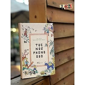 [Bìa cứng] TỤC NGỮ PHONG GIAO - Ôn Như Nguyễn Văn Ngọc - Nhã Nam - NXB Hội Nhà Văn. - Vân Phong