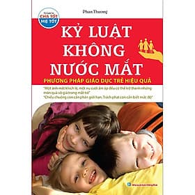 Sách Nuôi Dạy Con Hay: Kỷ Luật Không Nước Mắt - Phương Pháp Giáo Dục Trẻ Hiệu Quả / Sách Làm Cha Mẹ Hiệu Quả - Chà