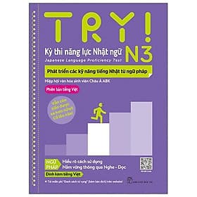Sách Try! Kỳ Thi Năng Lực Nhật Ngữ N3: Phát Triển Các Kỹ Năng Tiếng Nhật Từ Ngữ Pháp - Trí