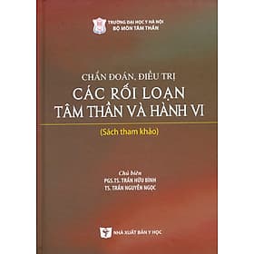 Chẩn Đoán, Điều Trị Các Rối Loạn Tâm Thần Và Hành Vi (Sách tham khảo) - 