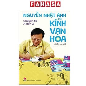 Nguyễn Nhật Ánh Và Kính Vạn Hoa - Chuyện Từ A Đến Z - An