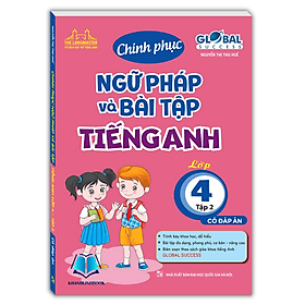 GLOBAL SUCCESS - Chinh phục ngữ pháp và bài tập tiếng anh lớp 4 tập 2 (có đáp án) - Chinh Ba