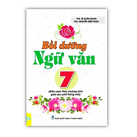 Bồi Dưỡng Ngữ Văn 7 - Biên soạn theo chương trình GDPT mới