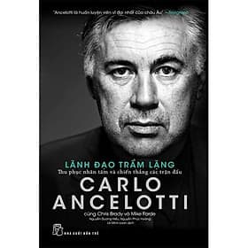 Carlo Ancelotti - Lãnh Đạo Trầm Lặng - Bản Quyền - Làn