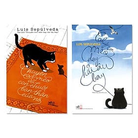 Combo Sách Tác Giả Luis Sepúlveda: Chuyện Con Mèo Dạy Hải Âu Bay, Chuyện Con Mèo Và Con Chuột Bạn Thân Của Nó - Chuyện