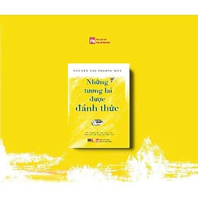Những tương lai được đánh thức - Nguyễn Thị Phương Hoa - Nhã Nam
