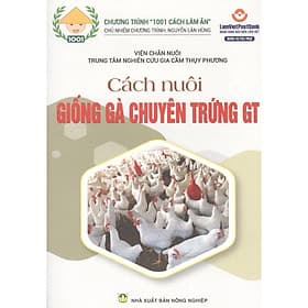 Cách Nuôi Giống Gà Chuyên Trứng GT - NXB Nông Nghiệp - Gã