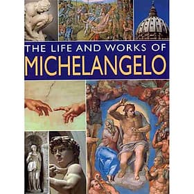 The Life and Works of Michelangelo by Rosalind Ormiston - 